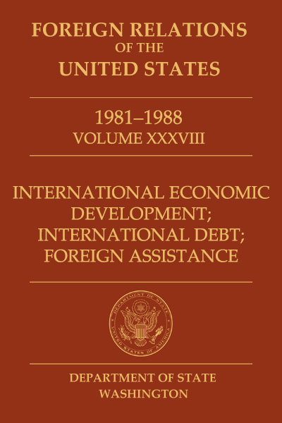 Book Cover of Foreign Relations of the United States, 1981-1988,
        Volume XXXVIII, International Economic Development; International Debt; Foreign
        Assistance
